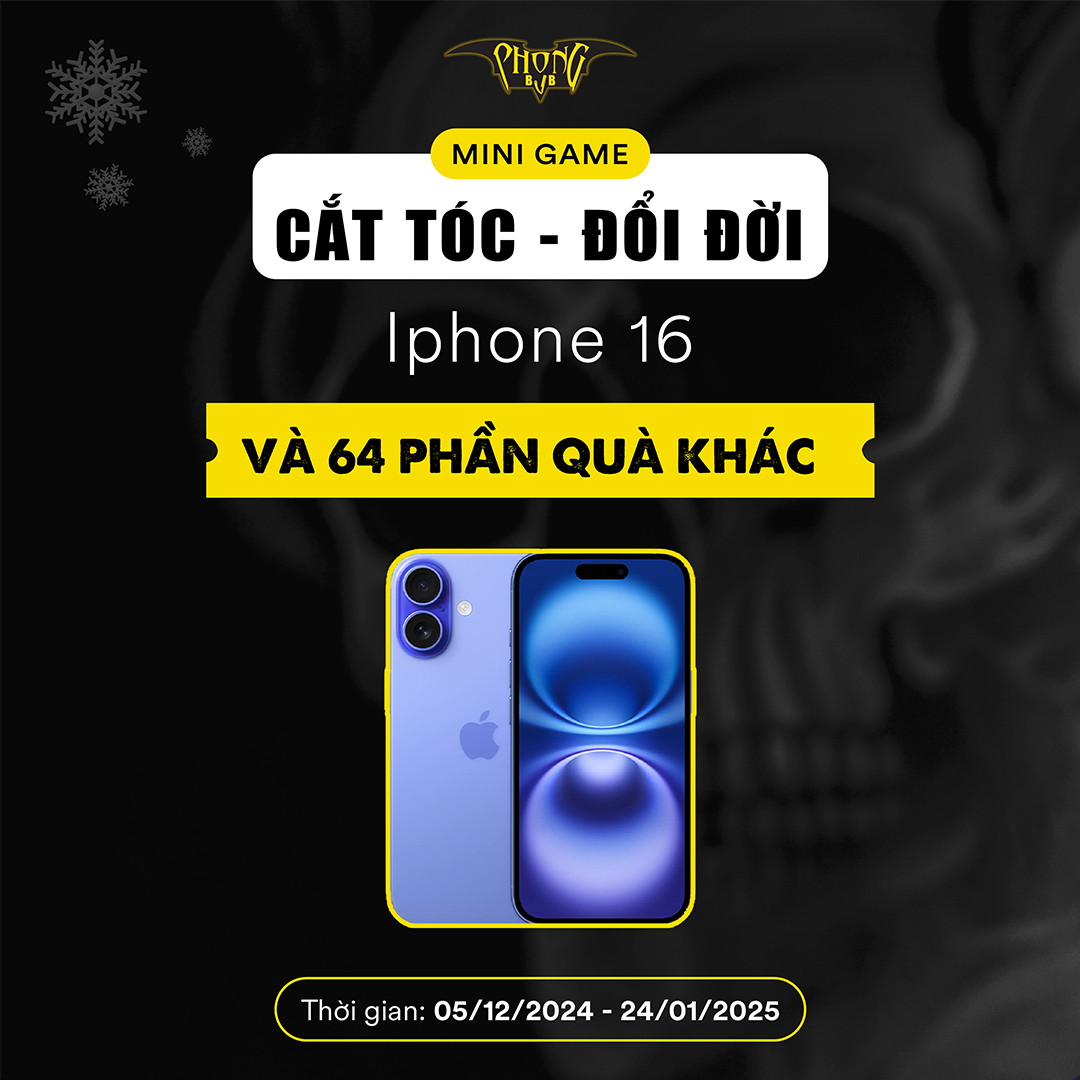 Cắt tóc nhận Iphone 16 chỉ có tại Phong BvB