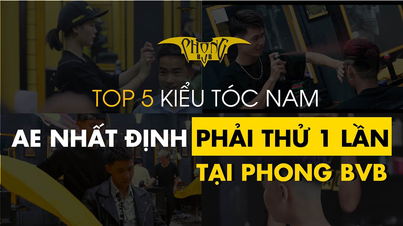 Top 5 kiểu tóc nam ae nhất định phải thử 1 lần tại Phong BvB